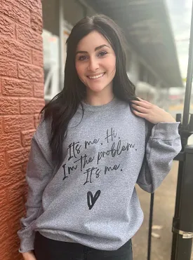 It's Me I'm The Problem Sweatshirt